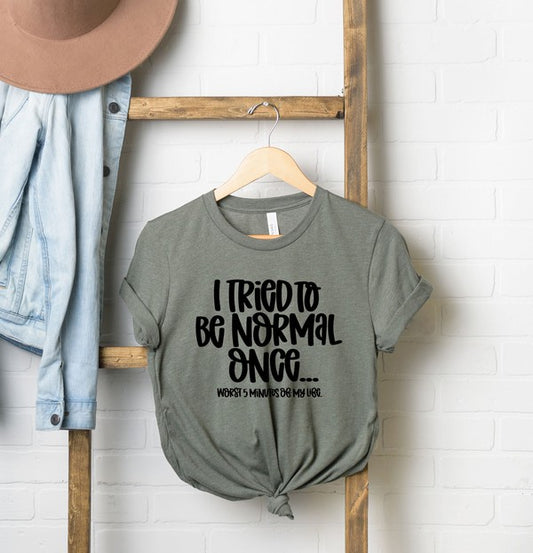 I Tried To Be Normal Once Short Sleeve Graphic Tee